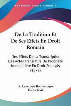De La Tradition Et De Ses Effets En Droit Romain - De La Font, R. Lenepveu Boussaroque