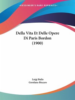Della Vita Et Delle Opere Di Paris Bordon (1900) - Bailo, Luigi; Biscaro, Gerolano