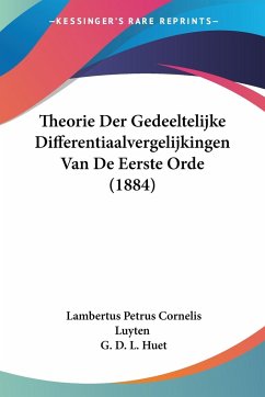 Theorie Der Gedeeltelijke Differentiaalvergelijkingen Van De Eerste Orde (1884) - Luyten, Lambertus Petrus Cornelis; Huet, G. D. L.