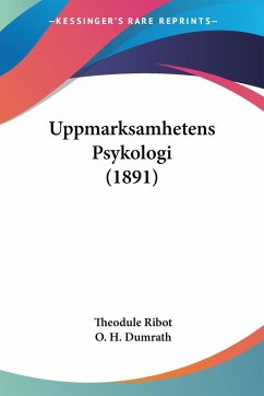 Uppmarksamhetens Psykologi (1891) - Ribot, Theodule; Dumrath, O. H.