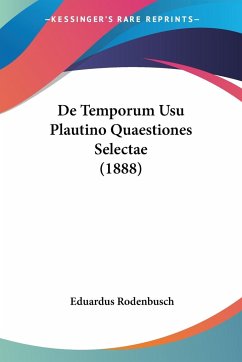 De Temporum Usu Plautino Quaestiones Selectae (1888)