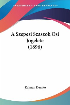 A Szepesi Szaszok Osi Jogelete (1896)