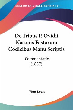 De Tribus P. Ovidii Nasonis Fastorum Codicibus Manu Scriptis