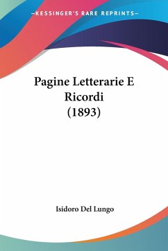 Pagine Letterarie E Ricordi (1893) - Del Lungo, Isidoro