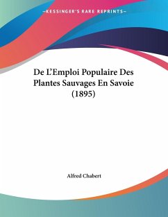 De L'Emploi Populaire Des Plantes Sauvages En Savoie (1895) - Chabert, Alfred