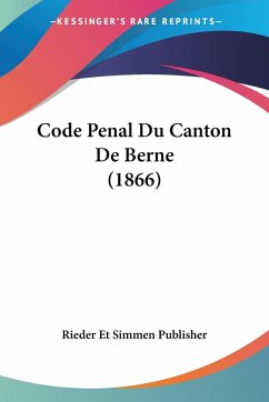 Code Penal Du Canton De Berne (1866) - Rieder Et Simmen Publisher