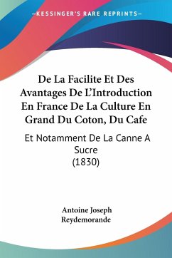 De La Facilite Et Des Avantages De L'Introduction En France De La Culture En Grand Du Coton, Du Cafe