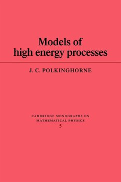 Models of High Energy Processes - Polkinghorne, John C.; J. C., Polkinghorne; Polkinghorne, J. C.