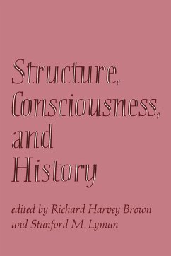 Structure, Consciousness and History - Brown, Richard Harvey