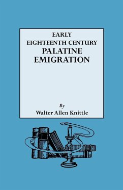 Early Eighteenth Century Palatine Emigration - Knittle, Walter Allen
