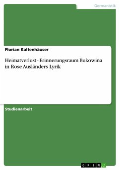 Heimatverlust - Erinnerungsraum Bukowina in Rose Ausländers Lyrik - Kaltenhäuser, Florian