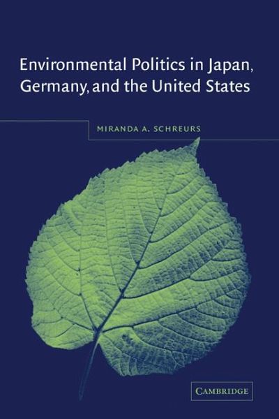 Environmental Politics in Japan, Germany, and the United States Environmental Politics in Japan, Germany, and the United States