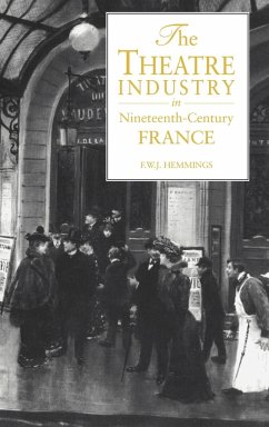 The Theatre Industry in 19c Fr - Hemmings, F. W. J.; Hemmings, Frederic William John