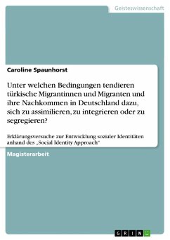 Unter welchen Bedingungen tendieren türkische Migrantinnen und Migranten und ihre Nachkommen in Deutschland dazu, sich zu assimilieren, zu integrieren oder zu segregieren?