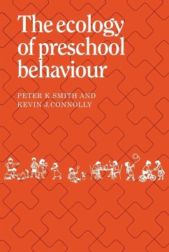 The Ecology of Preschool Behaviour - Smith, Peter K.; Connolly, Kevin J.; Peter K., Smith