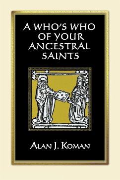 Who's Who of Your Ancestral Saints - Koman, Alan J.