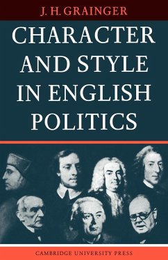 Character and Style in English Politics - Grainger, J. H.; J. H., Grainger