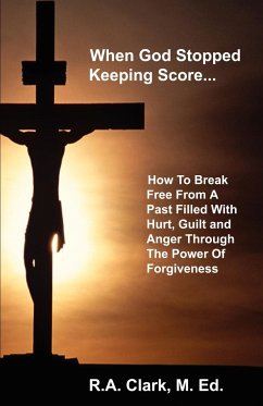 When God Stopped Keeping Score... - Clark, R A