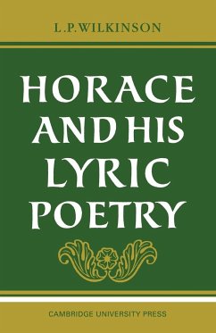 Horace and His Lyric Poetry - Wilkinson, L. P.; L. P., Wilkinson