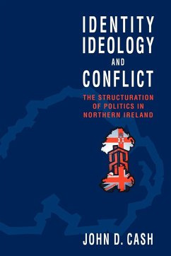 Identity, Ideology and Conflict: The Structuration of Politics in Northern Ireland