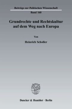 Grundrechte und Rechtskultur auf dem Weg nach Europa - Scholler, Heinrich