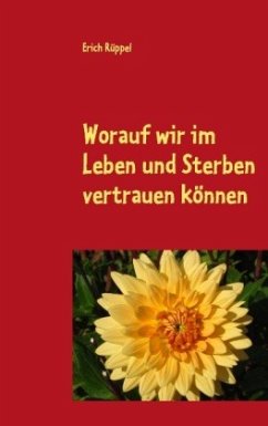 Worauf wir im Leben und Sterben vertrauen können - Rüppel, Erich