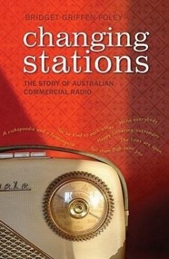 Changing Stations: The Story of Australian Commercial Radio - Griffen-Foley, Bridget