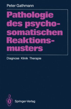 Pathologie des psychosomatischen Reaktionsmusters - Gathmann, Peter
