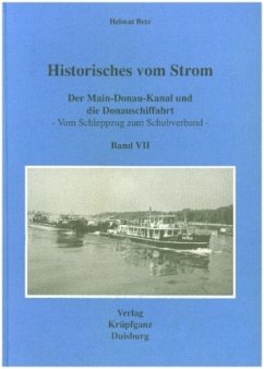 Historisches vom Strom / Der Main-Donau-Kanal und die Donauschiffahrt - Betz, Helmut