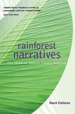 Rainforest Narratives: The Work of Janette Turner Hospital - Callahan, David