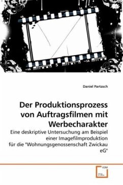 Der Produktionsprozess von Auftragsfilmen mit Werbecharakter - Partzsch, Daniel