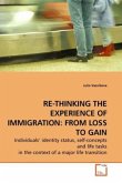 RE-THINKING THE EXPERIENCE OF IMMIGRATION: FROM LOSS TO GAIN