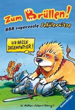 Zum Brüllen!