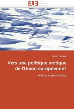 Vers une politique arctique de l'Union européenne? - Desbeek, Dimitri