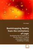 Bootstrapping Reality from the Limitations of Logic