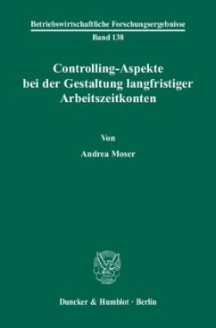 Controlling-Aspekte bei der Gestaltung langfristiger Arbeitszeitkonten - Moser, Andrea
