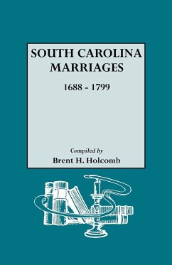 South Carolina Marriages, 1688-1799 - Holcomb, Brent H.