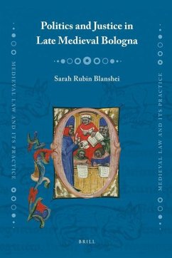 Politics and Justice in Late Medieval Bologna - Blanshei, Sarah R.