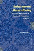 Salaryman Masculinity: Continuity and Change in Hegemonic Masculinity in Japan