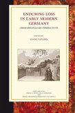 Enduring Loss in Early Modern Germany: Cross Disciplinary Perspectives