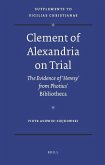Clement of Alexandria on Trial: The Evidence of 'Heresy' from Photius' Bibliotheca