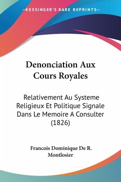 Denonciation Aux Cours Royales - Montlosier, Francois Dominique De R.