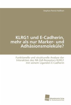 KLRG1 und E-Cadherin, mehr als nur Marker- und Adhäsionsmoleküle? - Roßhart, Stephan Patrick
