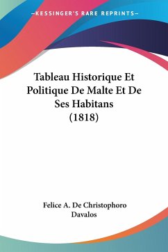 Tableau Historique Et Politique De Malte Et De Ses Habitans (1818) - Davalos, Felice A. De Christophoro