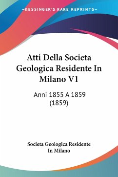 Atti Della Societa Geologica Residente In Milano V1 - Societa Geologica Residente In Milano