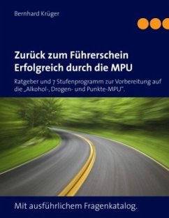 Zurück zum Führerschein/Erfolgreich durch die MPU - Krüger, Bernhard