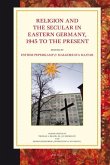 Religion and the Secular in Eastern Germany, 1945 to the Present