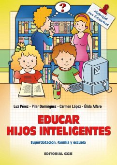 Educar hijos inteligentes : superdotación, familia y escuela - Pérez Sánchez, Luz; Perez Luz