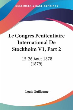 Le Congres Penitentiaire International De Stockholm V1, Part 2 - Guillaume, Louis