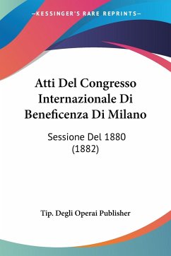 Atti Del Congresso Internazionale Di Beneficenza Di Milano
